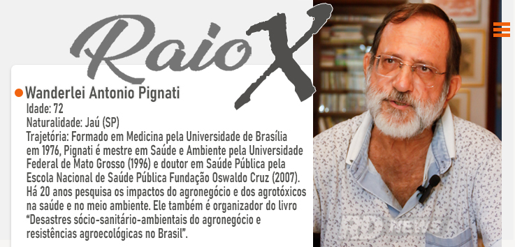 RAIO - X pesquisador Wanderlei Pignati - sa�de p�blica e meio ambiente