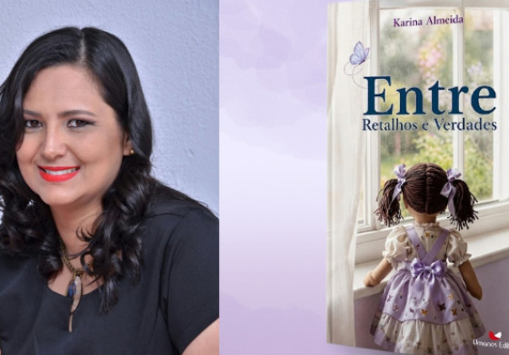 Pedagoga e escritora Karina Almeida livro Entre Verdades e Retalhos